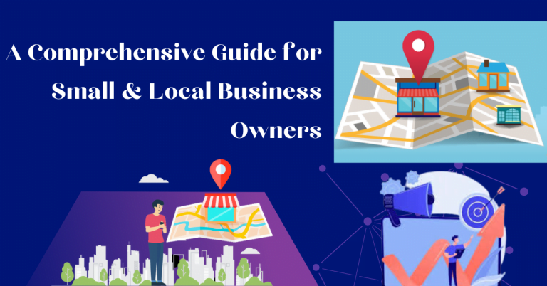 Navigating the World of Digital Marketing – A Comprehensive Guide for Small & Local Business Owners