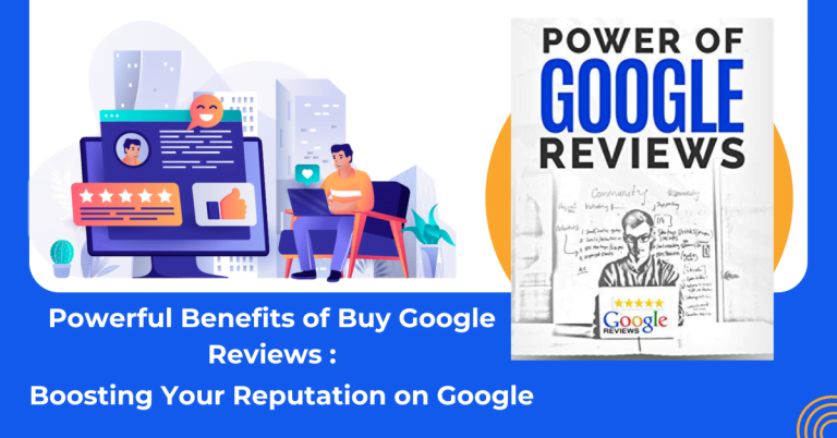 Powerful of Benefits to Buy Google Reviews